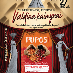Projektas „Vaidina kaimynai“. Pasvalio KC teatro spektaklis „Pupos“